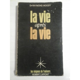   LA  VIE  APRES  LA  VIE  -  Raymond  MOODY